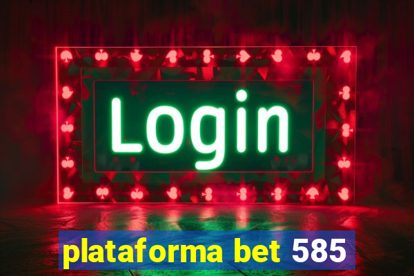plataforma bet 585